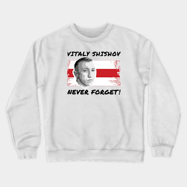 Vitaly Shishov, Never Forget. Belarus Protest. Crewneck Sweatshirt by NuttyShirt